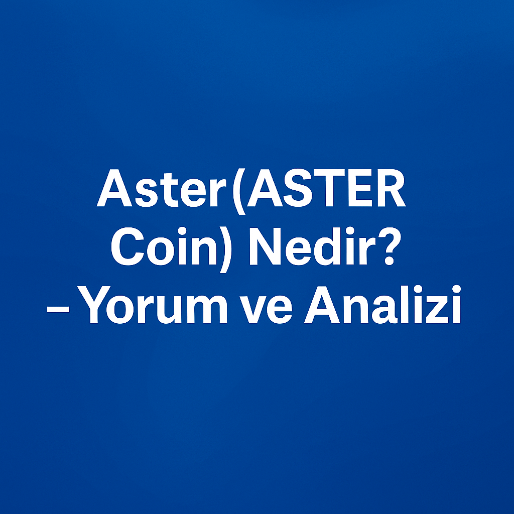 Aster (ASTR) coin nedir? Yorum ve analizi, kripto para yatırımcıları için detaylı bilgi ve güncel değerlendirmeler. Kripto hayat platformunda Aster Coin hakkında bilinmesi gerekenler.